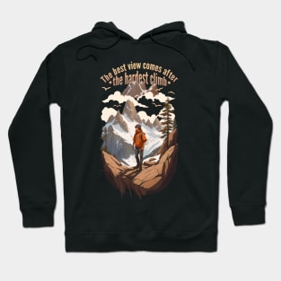 The best view comes after the hardest climb Hoodie